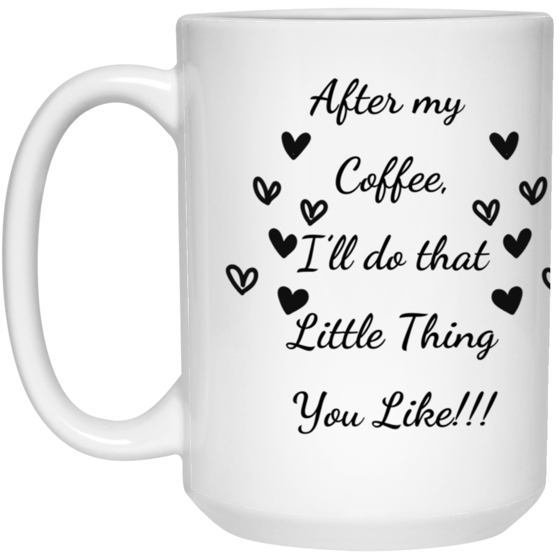 Coffee Mug | After My Coffee, I'll Do That Little Thing
