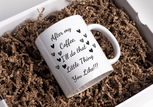 Coffee Mug | After My Coffee, I'll Do That Little Thing